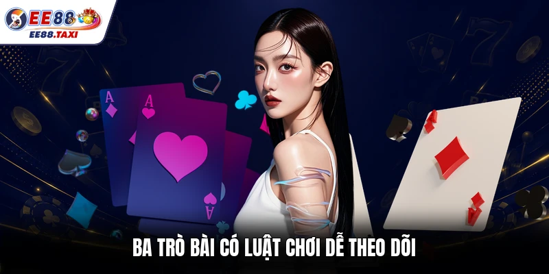 Ba trò bài có luật chơi dễ theo dõi