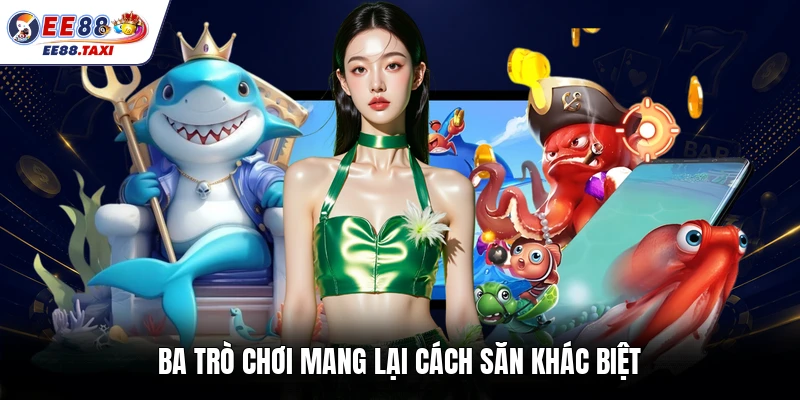 Ba trò chơi mang lại cách săn khác biệt