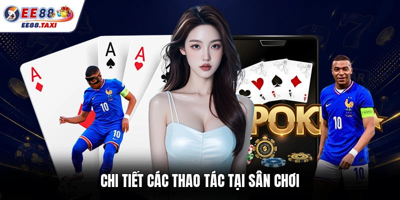 Chi tiết các thao tác tại sân chơi