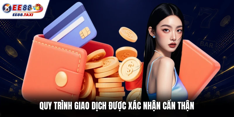 Quy trình giao dịch được xác nhận cẩn thận