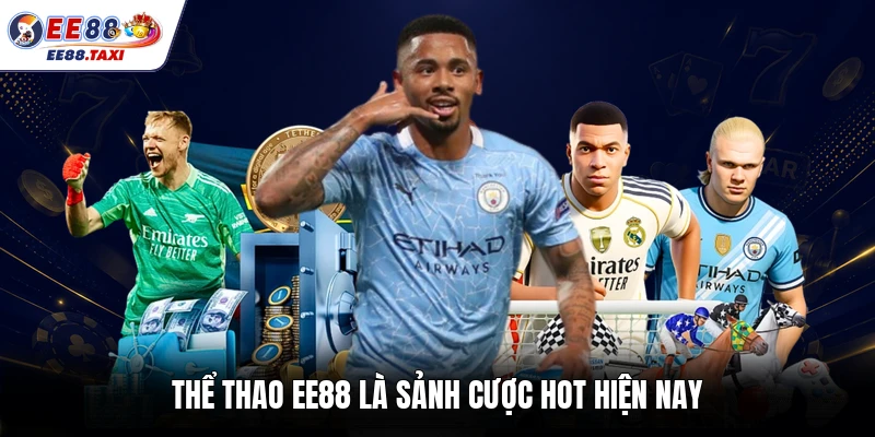 Thể thao EE88 là sảnh cược hot hiện nay
